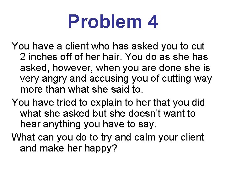 Problem 4 You have a client who has asked you to cut 2 inches