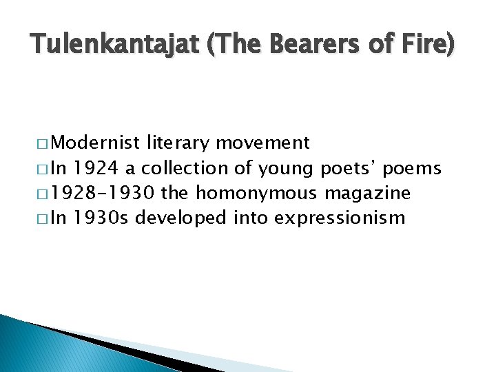 Tulenkantajat (The Bearers of Fire) � Modernist literary movement � In 1924 a collection