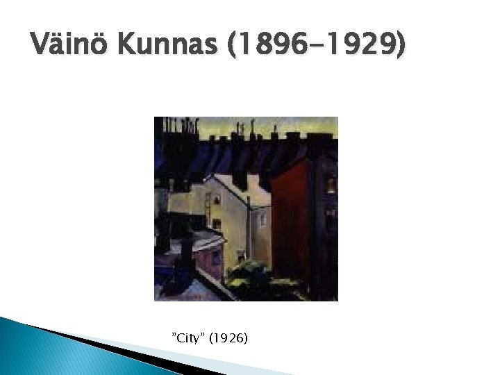 Väinö Kunnas (1896 -1929) ”City” (1926) 