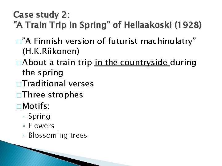 Case study 2: ”A Train Trip in Spring” of Hellaakoski (1928) � ”A Finnish