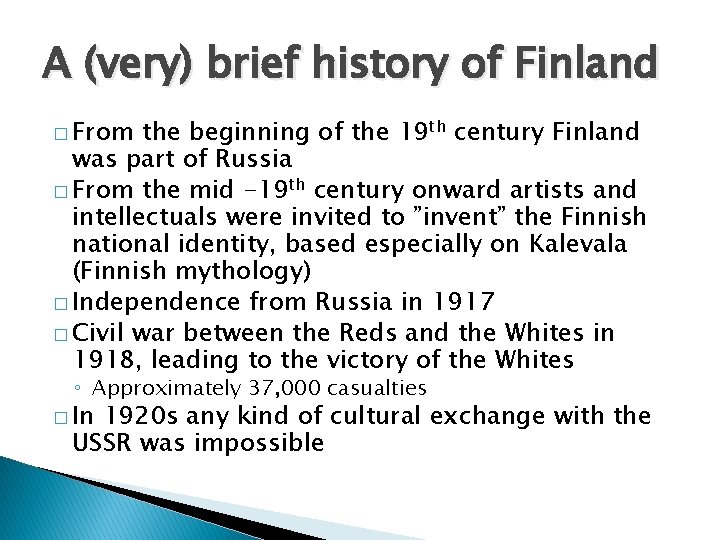 A (very) brief history of Finland � From the beginning of the 19 th