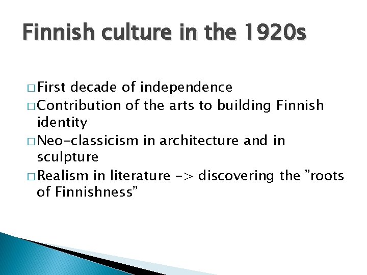Finnish culture in the 1920 s � First decade of independence � Contribution of