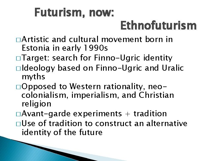 Futurism, now: � Artistic Ethnofuturism and cultural movement born in Estonia in early 1990