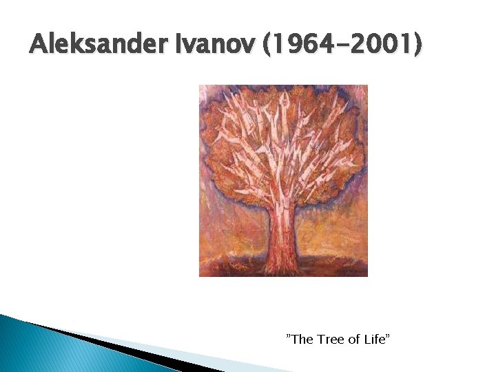 Aleksander Ivanov (1964 -2001) ”The Tree of Life” 