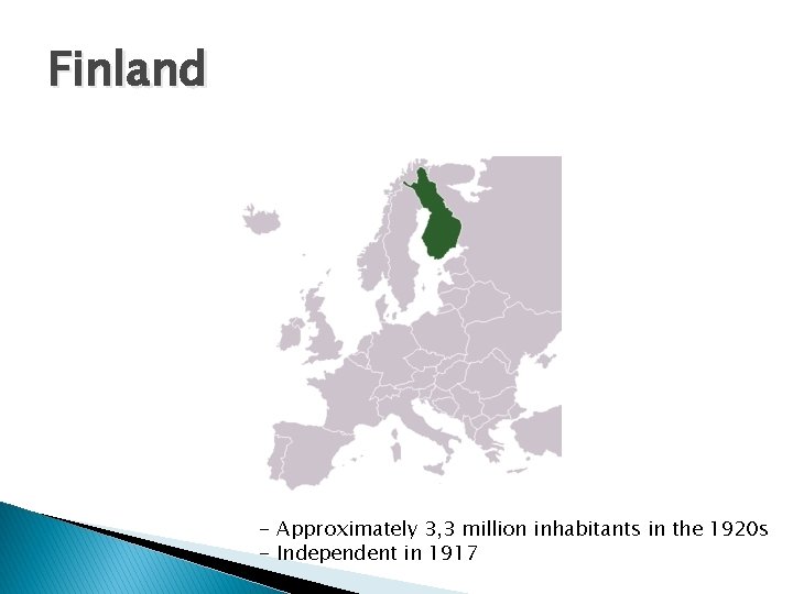 Finland - Approximately 3, 3 million inhabitants in the 1920 s - Independent in
