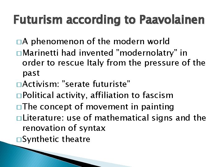 Futurism according to Paavolainen �A phenomenon of the modern world � Marinetti had invented