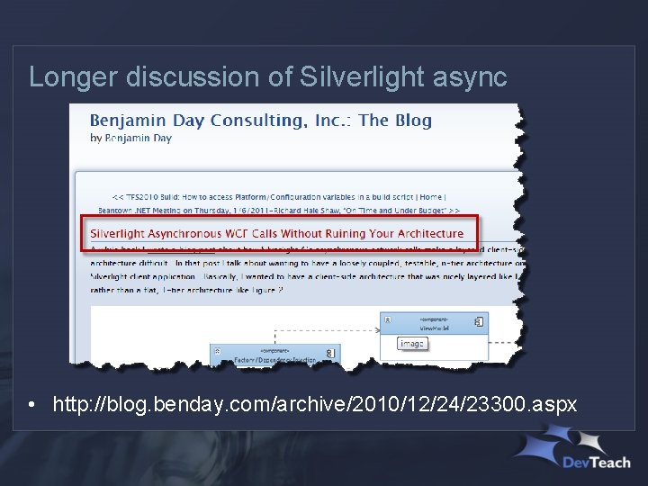 Longer discussion of Silverlight async • http: //blog. benday. com/archive/2010/12/24/23300. aspx 