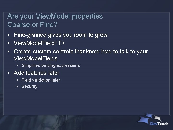 Are your View. Model properties Coarse or Fine? • Fine-grained gives you room to