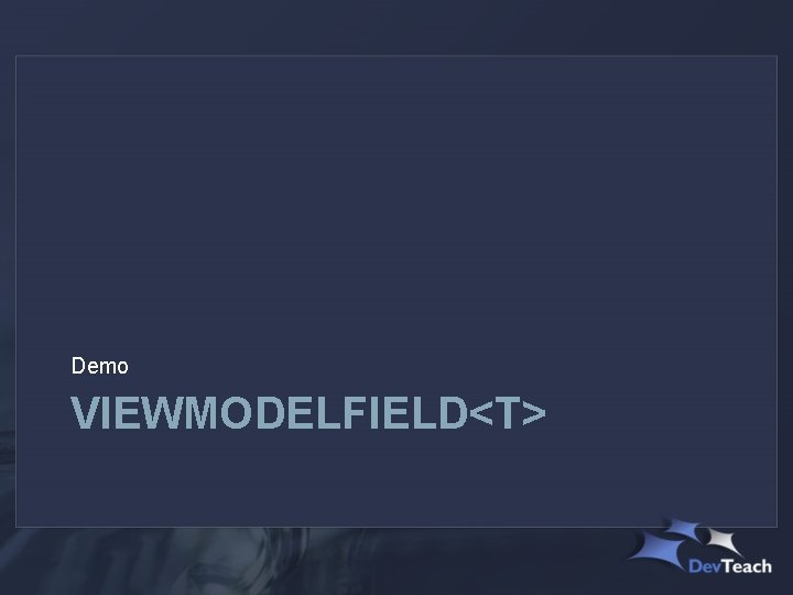 Demo VIEWMODELFIELD<T> 