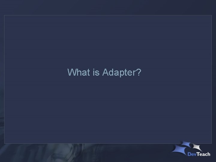 What is Adapter? 