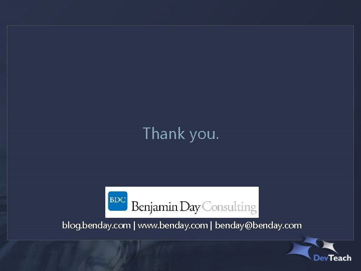 Thank you. blog. benday. com | www. benday. com | benday@benday. com 