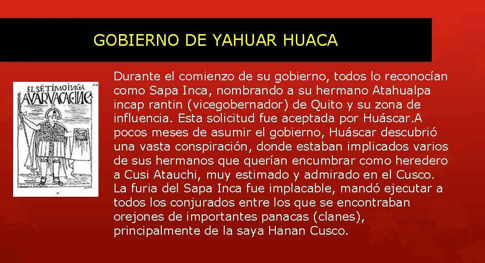 GOBIERNO DE YAHUAR HUACA Durante el comienzo de su gobierno, todos lo reconocían como