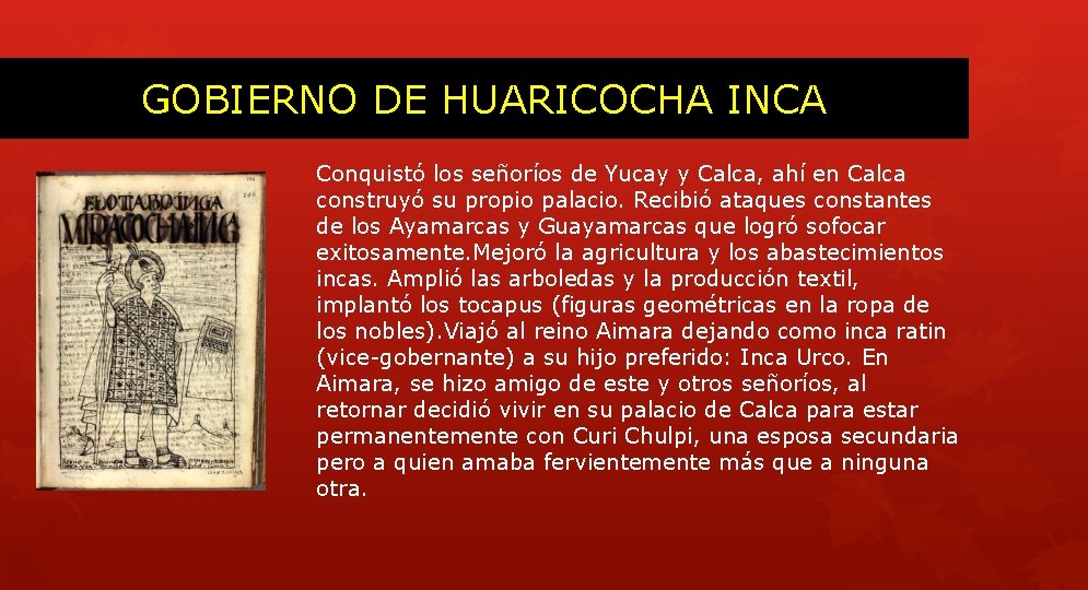 GOBIERNO DE HUARICOCHA INCA Conquistó los señoríos de Yucay y Calca, ahí en Calca