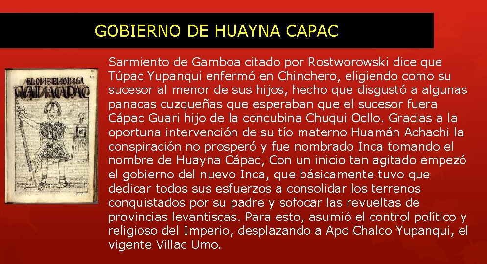GOBIERNO DE HUAYNA CAPAC Sarmiento de Gamboa citado por Rostworowski dice que Túpac Yupanqui