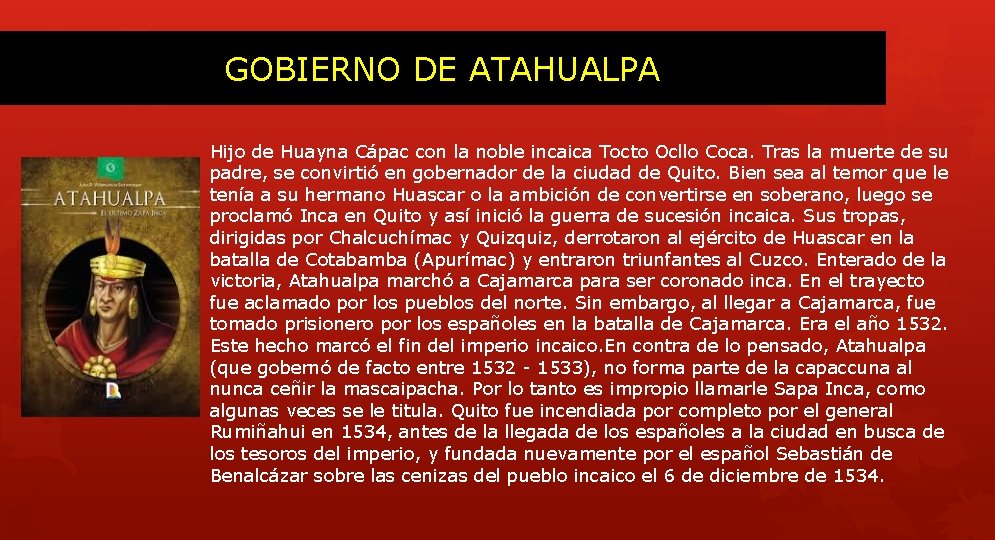 GOBIERNO DE ATAHUALPA Hijo de Huayna Cápac con la noble incaica Tocto Ocllo Coca.