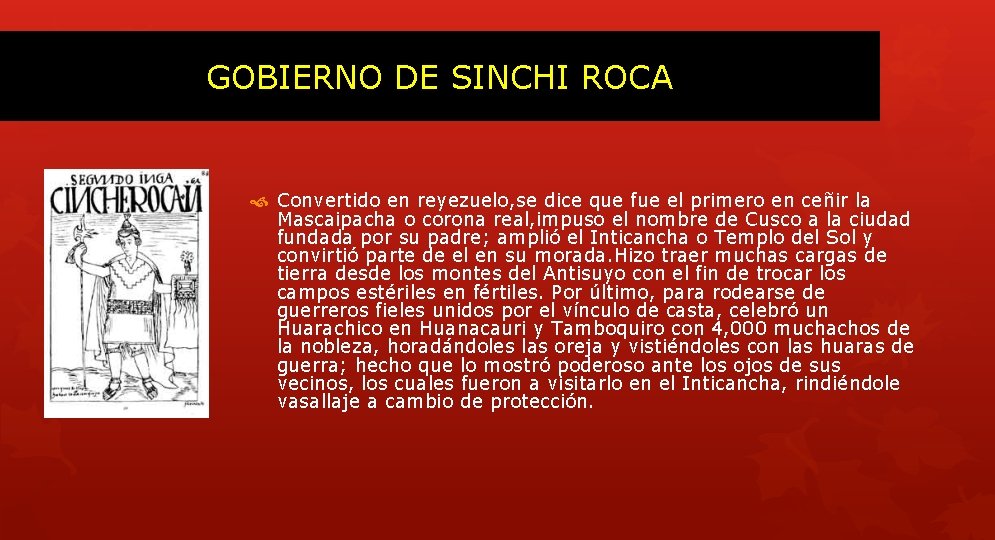 GOBIERNO DE SINCHI ROCA Convertido en reyezuelo, se dice que fue el primero en