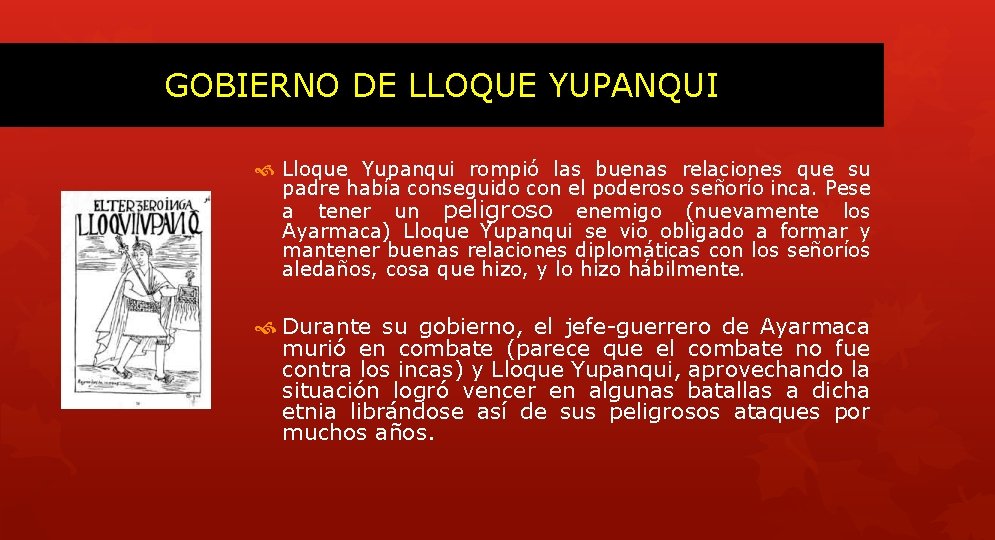 GOBIERNO DE LLOQUE YUPANQUI Lloque Yupanqui rompió las buenas relaciones que su padre había