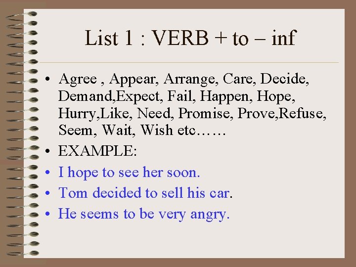 List 1 : VERB + to – inf • Agree , Appear, Arrange, Care,