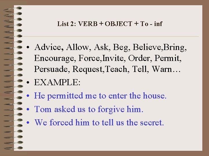 List 2: VERB + OBJECT + To - inf • Advice, Allow, Ask, Beg,