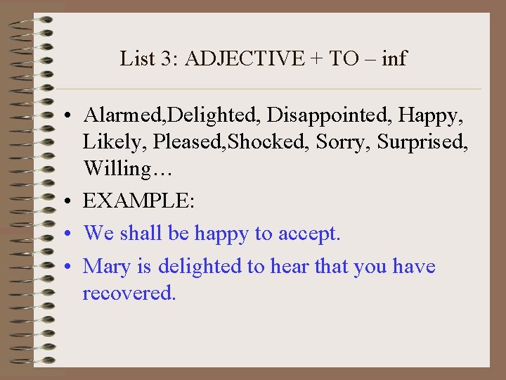 List 3: ADJECTIVE + TO – inf • Alarmed, Delighted, Disappointed, Happy, Likely, Pleased,