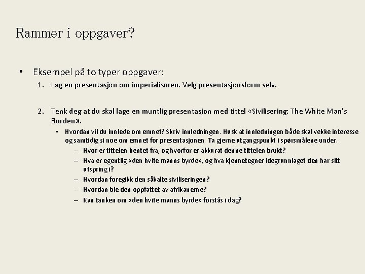 Rammer i oppgaver? • Eksempel på to typer oppgaver: 1. Lag en presentasjon om