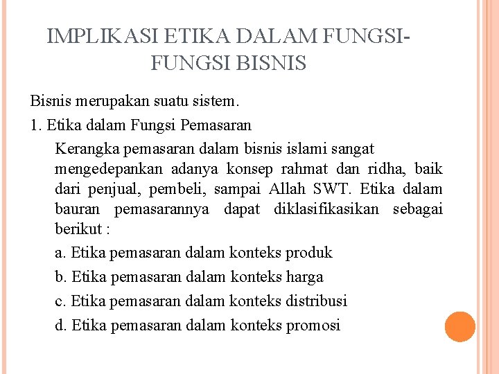 IMPLIKASI ETIKA DALAM FUNGSI BISNIS Bisnis merupakan suatu sistem. 1. Etika dalam Fungsi Pemasaran