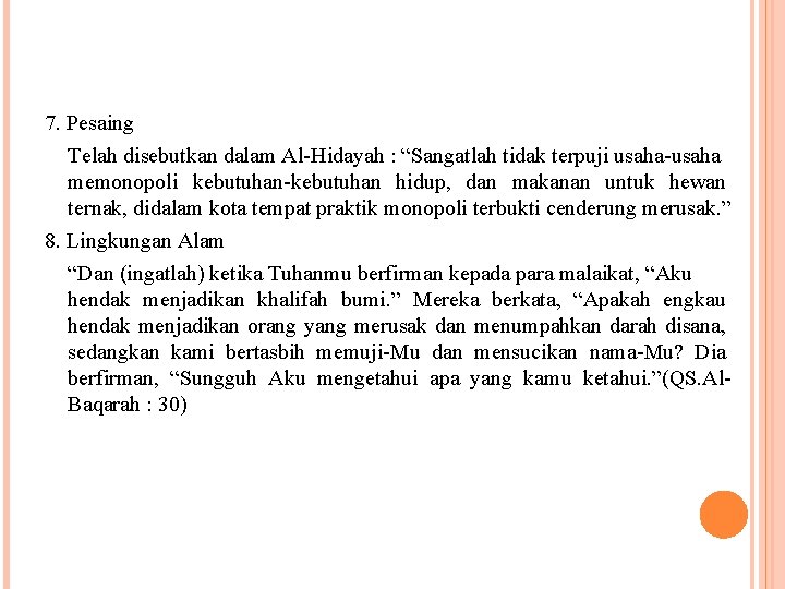 7. Pesaing Telah disebutkan dalam Al-Hidayah : “Sangatlah tidak terpuji usaha-usaha memonopoli kebutuhan-kebutuhan hidup,