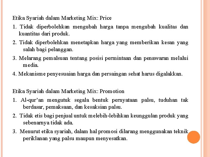 Etika Syariah dalam Marketing Mix: Price 1. Tidak diperbolehkan mengubah harga tanpa mengubah kualitas