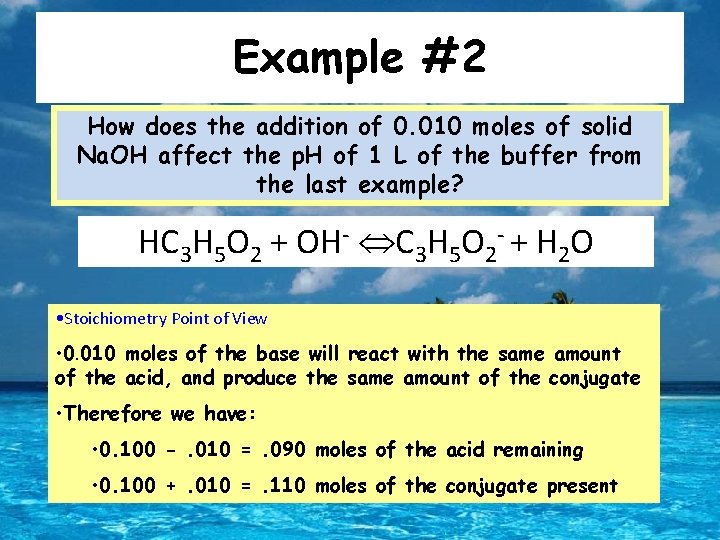 Example #2 How does the addition of 0. 010 moles of solid Na. OH