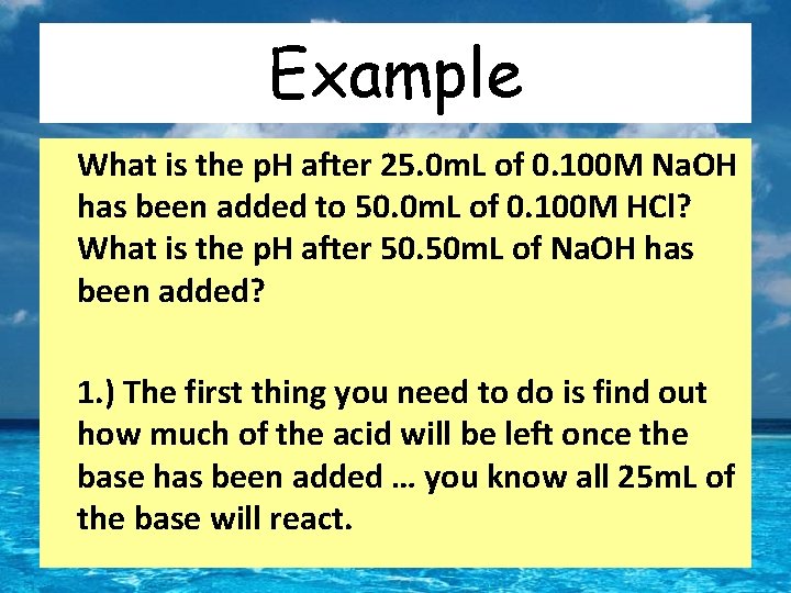 Example What is the p. H after 25. 0 m. L of 0. 100
