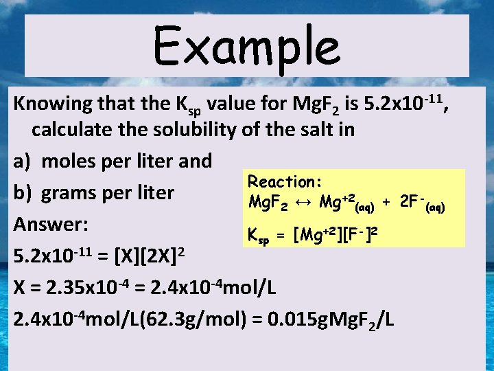 Example Knowing that the Ksp value for Mg. F 2 is 5. 2 x