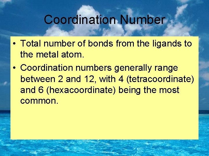 Coordination Number • Total number of bonds from the ligands to the metal atom.