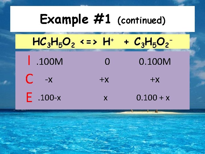 Example #1 (continued) HC 3 H 5 O 2 <=> H+ + C 3