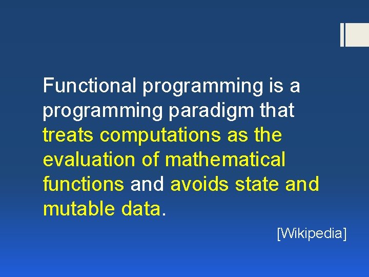 Functional programming is a programming paradigm that treats computations as the evaluation of mathematical