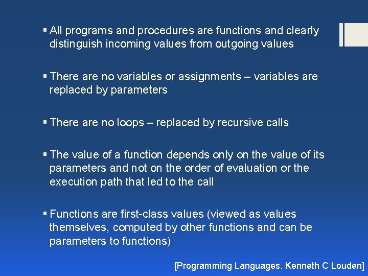 § All programs and procedures are functions and clearly distinguish incoming values from outgoing