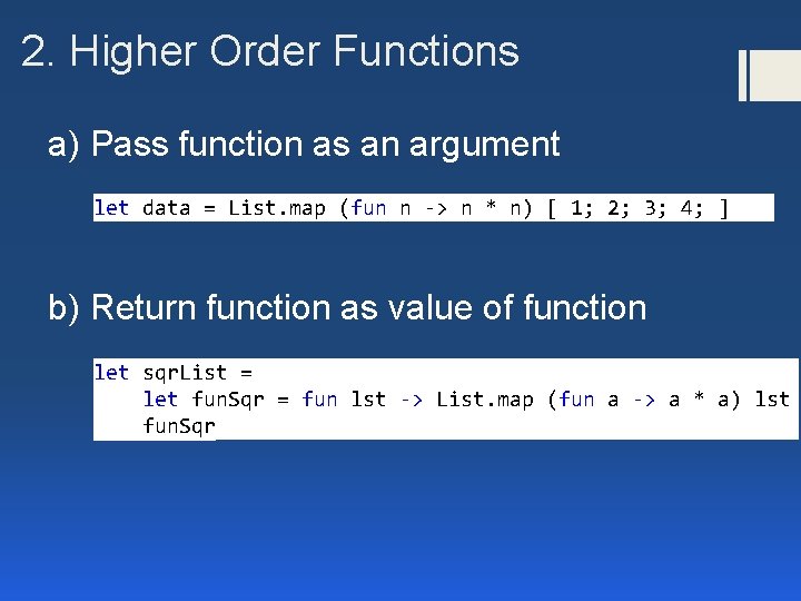 2. Higher Order Functions a) Pass function as an argument let data = List.