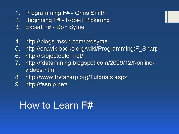 1. Programming F# - Chris Smith 2. Beginning F# - Robert Pickering 3. Expert