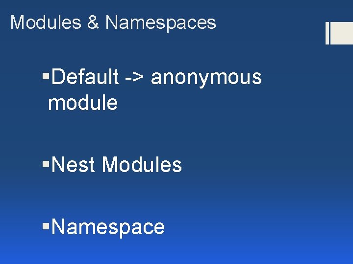 Modules & Namespaces §Default -> anonymous module §Nest Modules §Namespace 