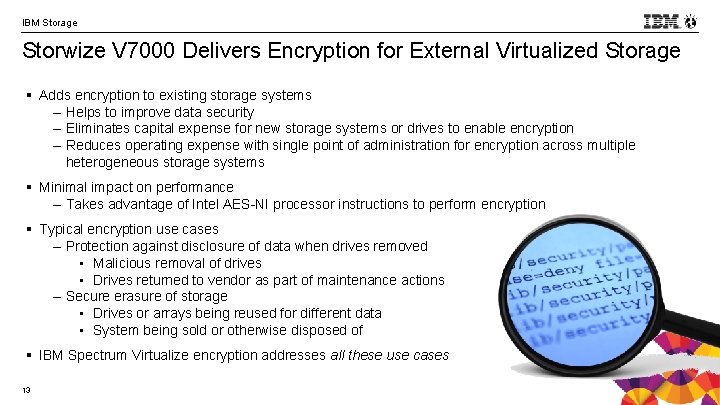 IBM Storage Storwize V 7000 Delivers Encryption for External Virtualized Storage § Adds encryption