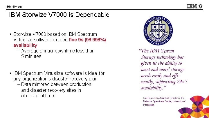 IBM Storage IBM Storwize V 7000 is Dependable § Storwize V 7000 based on