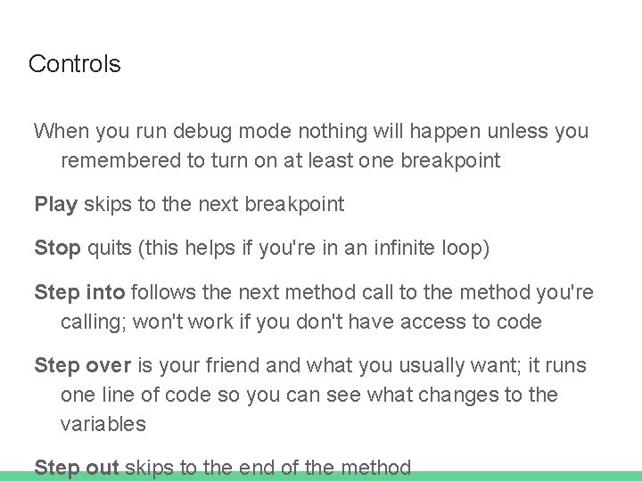 Controls When you run debug mode nothing will happen unless you remembered to turn