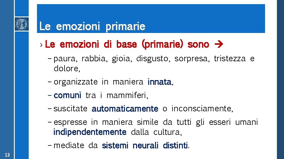 Le emozioni primarie › Le emozioni di base (primarie) sono – paura, rabbia, gioia,