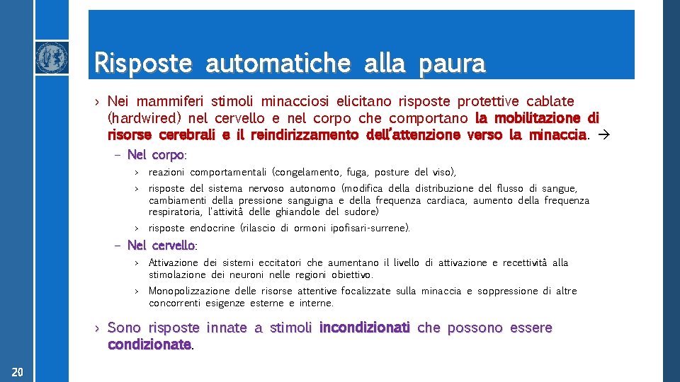 Risposte automatiche alla paura › Nei mammiferi stimoli minacciosi elicitano risposte protettive cablate (hardwired)