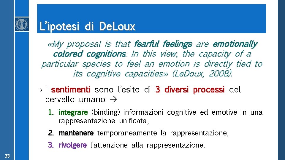 L’ipotesi di De. Loux «My proposal is that fearful feelings are emotionally colored cognitions.