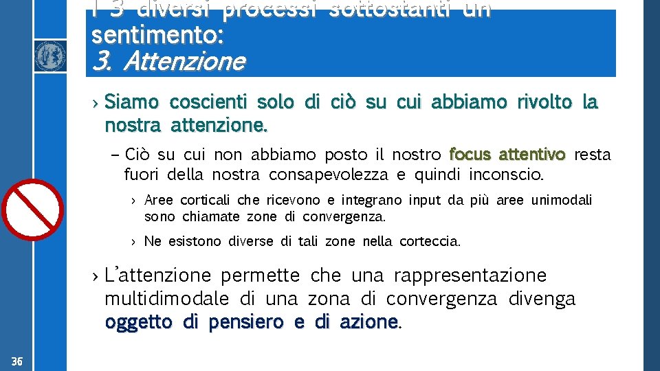 I 3 diversi processi sottostanti un sentimento: 3. Attenzione › Siamo coscienti solo di