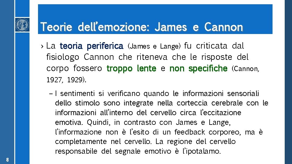 Teorie dell’emozione: James e Cannon › La teoria periferica (James e Lange) fu criticata