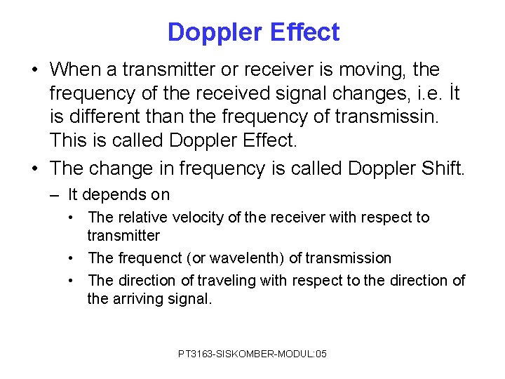 Doppler Effect • When a transmitter or receiver is moving, the frequency of the