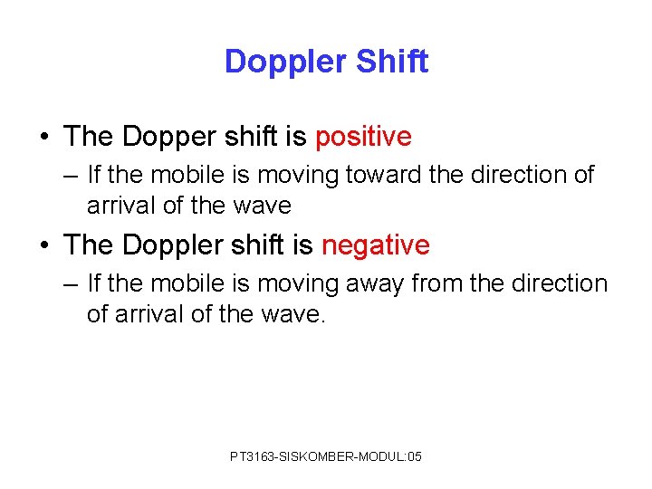 Doppler Shift • The Dopper shift is positive – If the mobile is moving