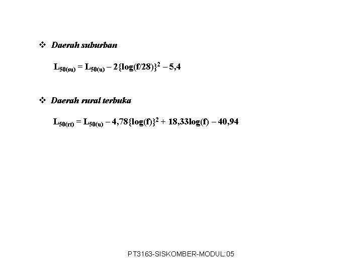 v Daerah suburban L 50(su) = L 50(u) – 2{log(f/28)}2 – 5, 4 v