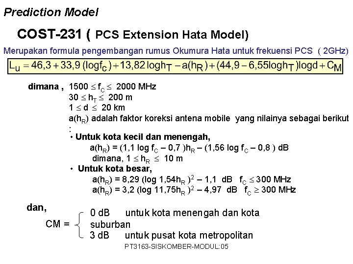 Prediction Model COST-231 ( PCS Extension Hata Model) Merupakan formula pengembangan rumus Okumura Hata